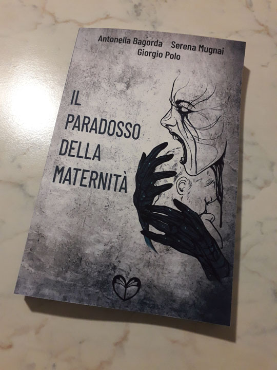 Il paradosso della maternità, Antonella bagorda - Serena Mugnai - Giorgio Polo.